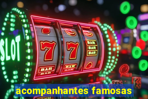 acompanhantes famosas